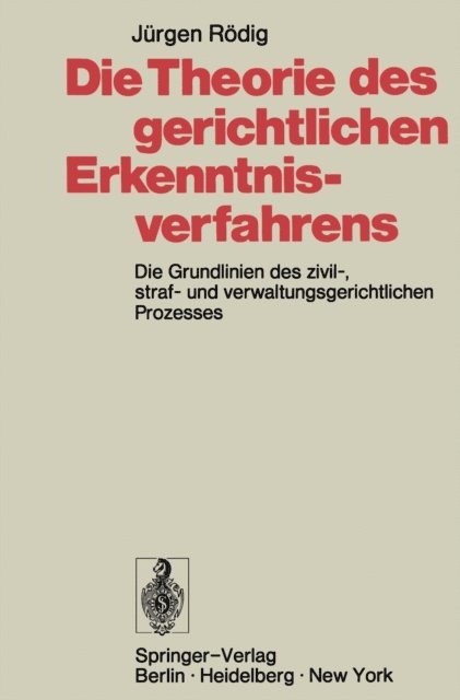 Jurgen Rodig - Die Theorie des gerichtlichen Erkenntnisverfahrens, E-bok