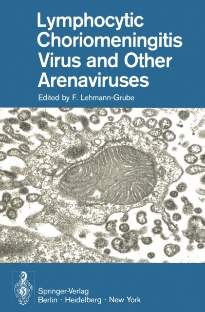 Fritz Lehmann-Grube - Lymphocytic Choriomeningitis Virus and Other Arenaviruses, E-bok