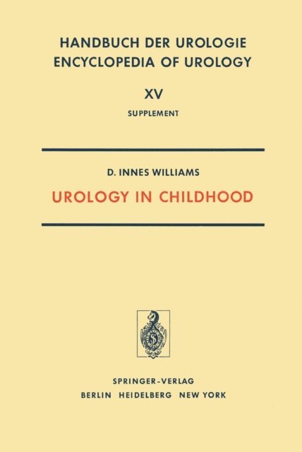 J.D. Singer, P.E. Polani, G.H. Newns, S.M. Kohlinsky, H.B. Eckstein, T.M. Barratt, D. Innes Williams - Urology in Childhood, E-bok