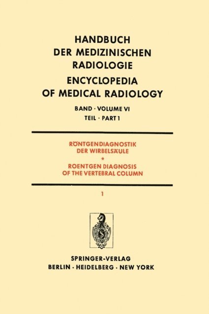W. Zaunbauer, H. Wolfers, A. Wackenheim, G. Tondury, K. Theiler, K. Reinhardt, W. Pfeiffer, O. Perey, H. Junge, W. Hoeffken, M. Erdelyi, L. Diethelm - Rontgendiagnostik der Wirbelsaule Teil 1 / Roentgendiagnosis of the Vertebral Column Part 1, E-bok