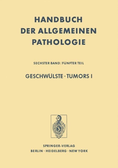 S. Watanabe, H. Tulinius, L. H. Sobin, A. A. Sandberg, M. F. Rajewsky, H. F. Oettgen, R. Laumonier, L. G. Koss, D. K. Hossfeld, H. Hamperl, G. Chomette, P. Alexander - Geschwulste / Tumors I, E-bok
