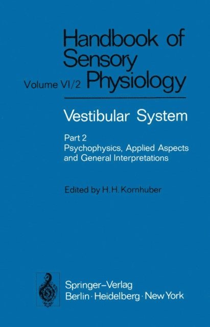 H.H. Kornhuber - Vestibular System Part 2: Psychophysics, Applied Aspects and General Interpretations, E-bok