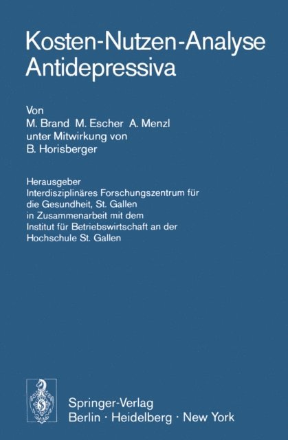 A. Menzl, M. Escher, M. Brand, Interdisziplinares Forschungszentrum fur die Gesundheit,St. Gallen in Zusammenarbeit mit dem Institut furBetriebswirtschaft an der Hochschule St. Gallen - Kosten-Nutzen-Analyse Antidepressiva, E-bok