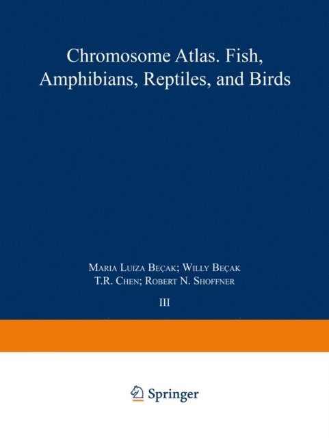 E.P. Volpe, R.N. Shoffner, F.L. Roberts, W. Becak, M.L. Becak, Tao C. Hsu, Kurt Benirschke - Chromosome Atlas: Fish, Amphibians, Reptiles and Birds, E-bok