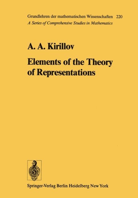 A. A. Kirillov - Elements of the Theory of Representations, E-bok