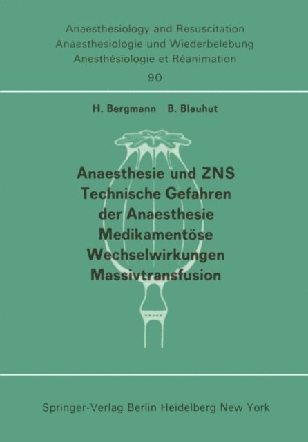 B. Blauhut, H. Bergmann - Anaesthesie und ZNS, Technische Gefahren der Anaesthesie, Medikamentöse Wechselwirkungen Massivtransfusion, E-bok