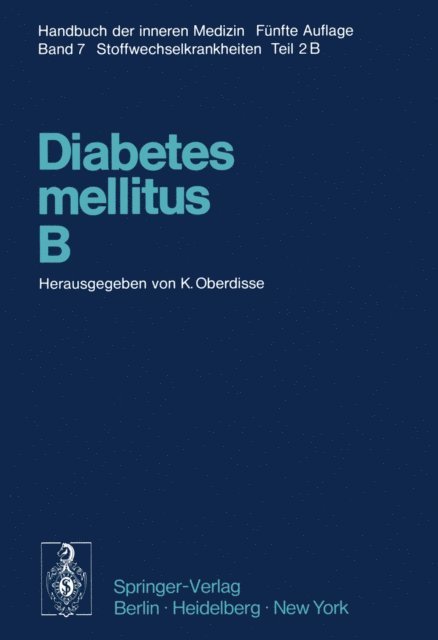 A. Wessing, K. H. Vogelberg, M. Vogel, J. Steinke, M. Spitznas, K. Schoffling, H. Sauer, R. Petzoldt, P. Petrides, Karl Oberdisse, F. Nobbe, M. Neubauer, Sigrid Napp-Mellinghoff, G. Meyer-Schwickerath, K. Lundbaek, H. Liebermeister, J. Kuhnau, K. Jahnke, K. Irmscher, R. Hild, A. Hasselblatt, F. A. Gries, L. J. P. Duncan, G. R. Constam, B. F. Clarke, G. Brehm, A. Bischoff, J. Beyer, P. Berchtold, A. Beringer, M. Berger, R. Beckmann - Diabetes mellitus · B, E-bok
