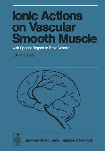 E. Betz - Ionic Actions on Vascular Smooth Muscle, E-bok