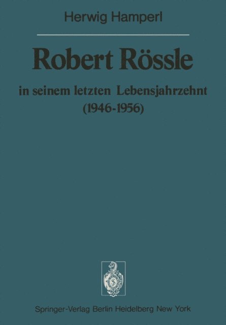 H. Hamperl, W. Doerr - Robert Rössle in seinem letzten Lebensjahrzehnt (1946–56), E-bok