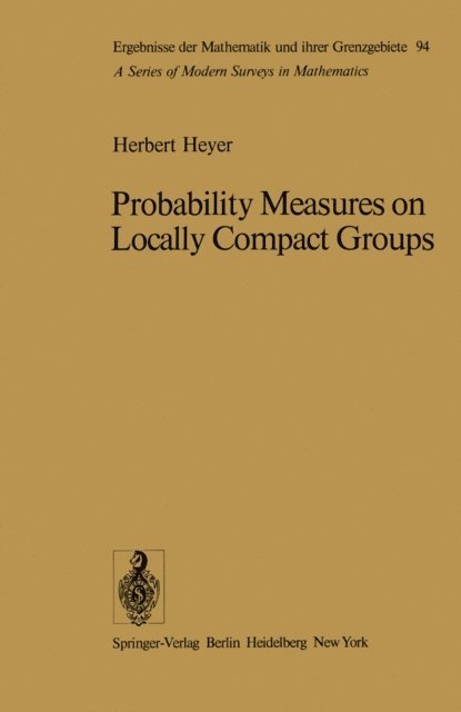H. Heyer - Probability Measures on Locally Compact Groups, E-bok