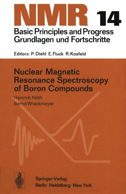 Bernd Wrackmeyer, Heinrich Noth - Nuclear Magnetic Resonance Spectroscopy of Boron Compounds, E-bok