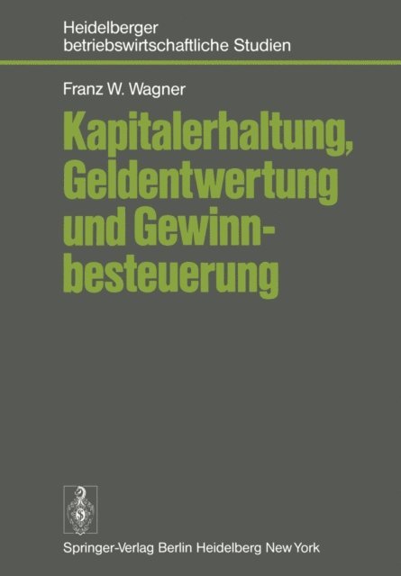 F.W. Wagner - Kapitalerhaltung, Geldentwertung und Gewinnbesteuerung, E-bok