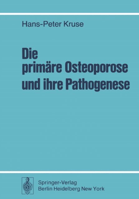 H.-P. Kruse - Die primäre Osteoporose und ihre Pathogenese, E-bok