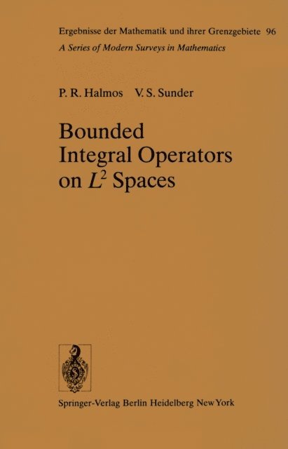 V. S. Sunder, P. R. Halmos - Bounded Integral Operators on L 2 Spaces, E-bok