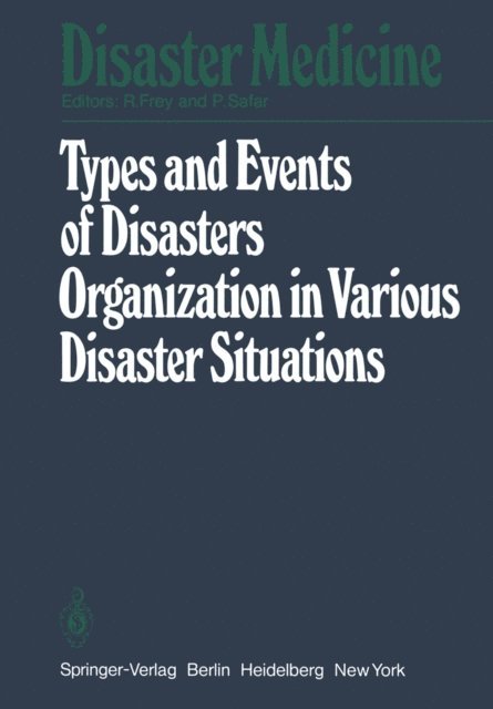 P. Safar, R. Frey - Types and Events of Disasters Organization in Various Disaster Situations, E-bok