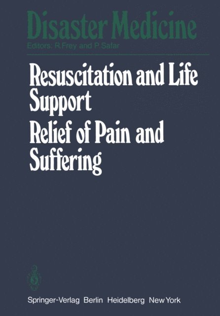 P. Safar, R. Frey - Resuscitation and Life Support in Disasters, Relief of Pain and Suffering in Disaster Situations, E-bok