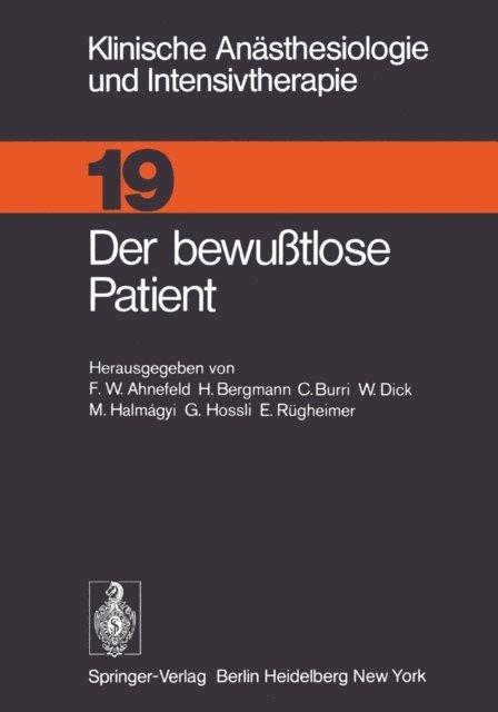 H.-P. Schuster, E. Rugheimer, H.J. Reulen, G. Hossli, M. Halmagyi, W. Dick, C. Burri, H. Bergmann, F.W. Ahnefeld - Der bewußtlose Patient, E-bok