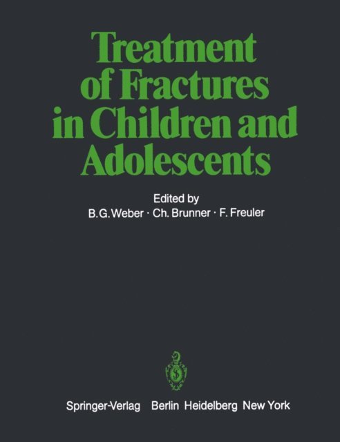 F. Freuler, C. Brunner, B.G. Weber - Treatment of Fractures in Children and Adolescents, E-bok