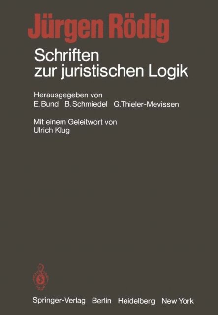Jurgen Rodig, G. Thieler-Mevissen, B. Schmiedel, E. Bund - Schriften zur juristischen Logik, E-bok