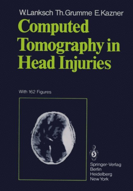 E. Kazner, T. Grumme, W. Lanksch - Computed Tomography in Head Injuries, E-bok