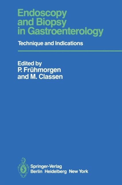 M. Classen, P. Fruhmorgen - Endoscopy and Biopsy in Gastroenterology, E-bok