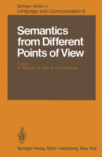 A.v. Stechow, U. Egli, R. Bauerle - Semantics from Different Points of View, E-bok