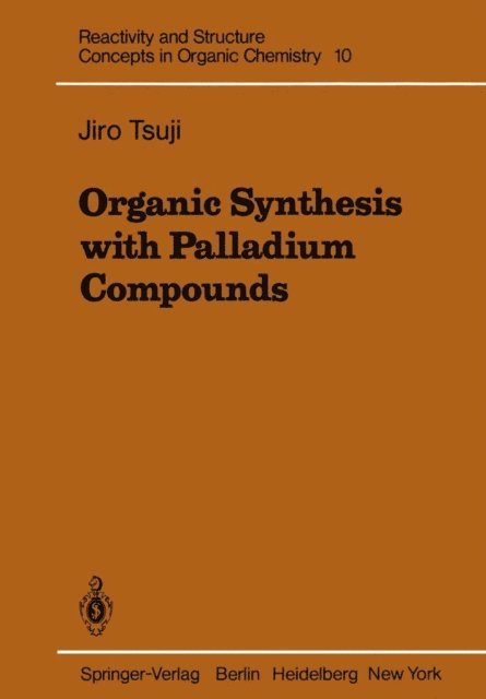 Jiro Tsuji - Organic Synthesis with Palladium Compounds, E-bok