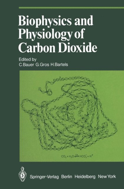 H. Bartels, G. Gros, C. Bauer - Biophysics and Physiology of Carbon Dioxide, E-bok