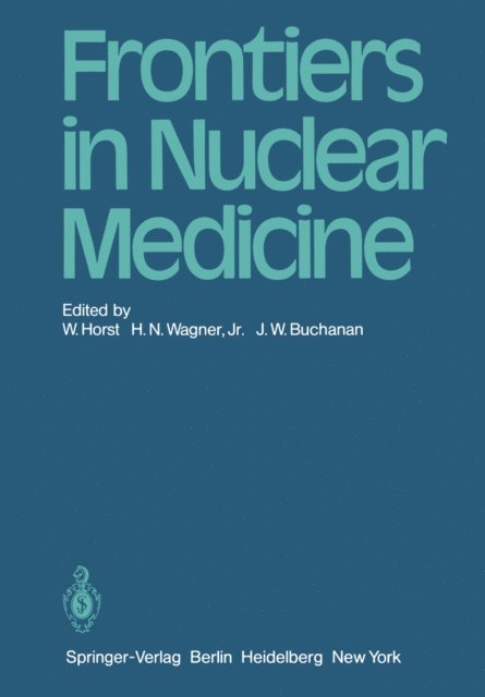 J. Buchanan, H. N. Wagner, W. Horst - Frontiers in Nuclear Medicine, E-bok