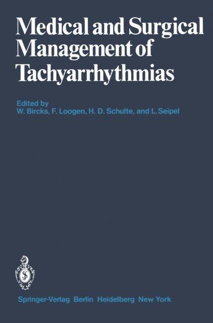 L. Seipel, H.D. Schulte, F. Loogen, W. Bircks - Medical and Surgical Management of Tachyarrhythmias, E-bok
