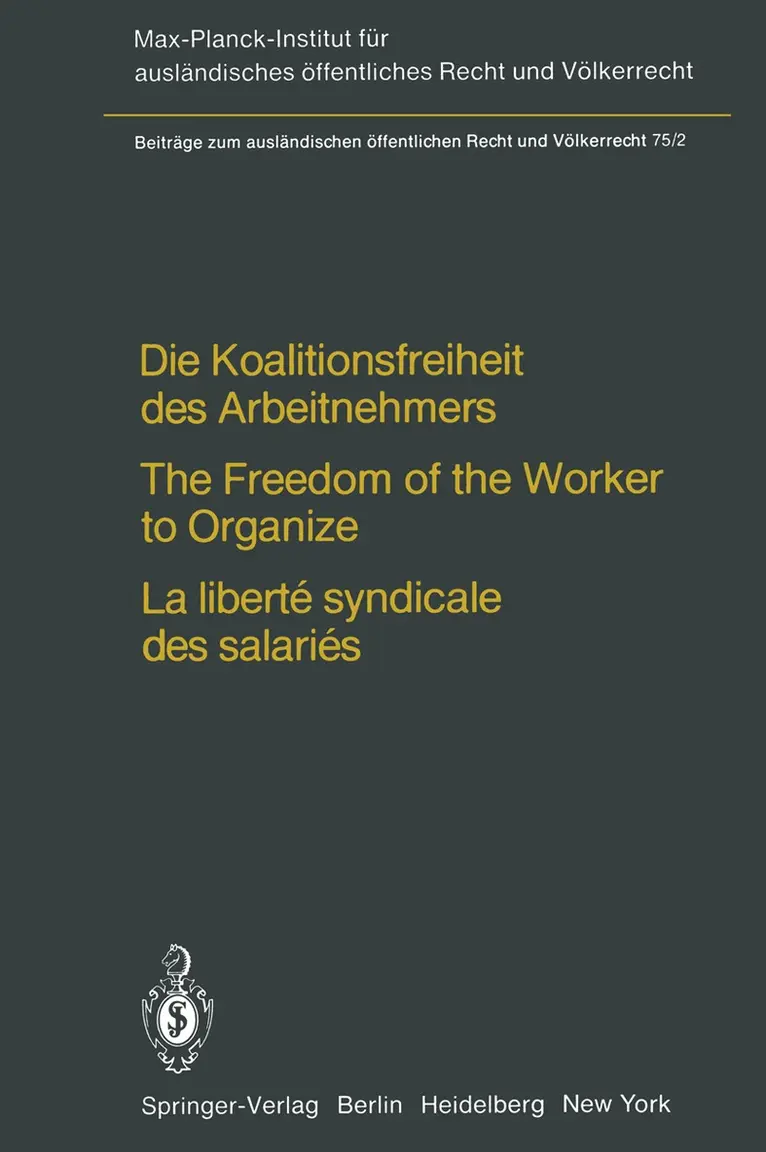 Die Koalitionsfreiheit des Arbeitnehmers / The Freedom of the Worker to Organize / La liberté syndicale des salariés