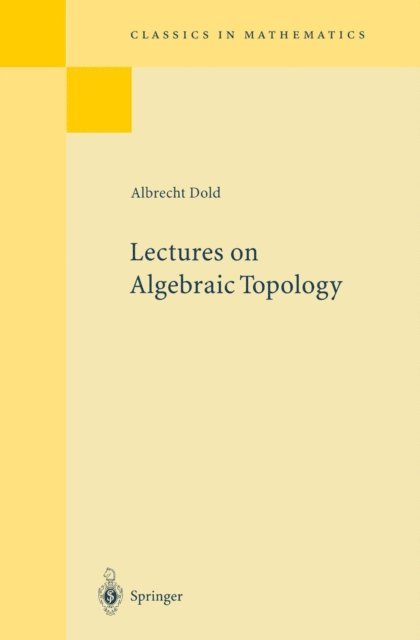 Albrecht Dold - Lectures on Algebraic Topology, E-bok