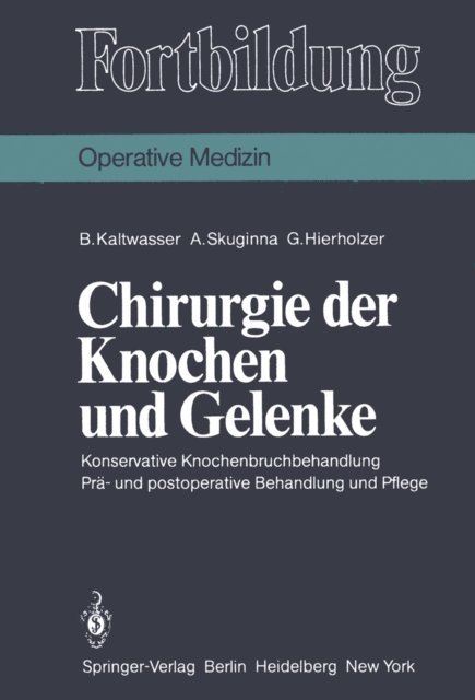 G. Hierholzer, A. Skuginna, B. Kaltwasser - Chirurgie der Knochen und Gelenke, E-bok