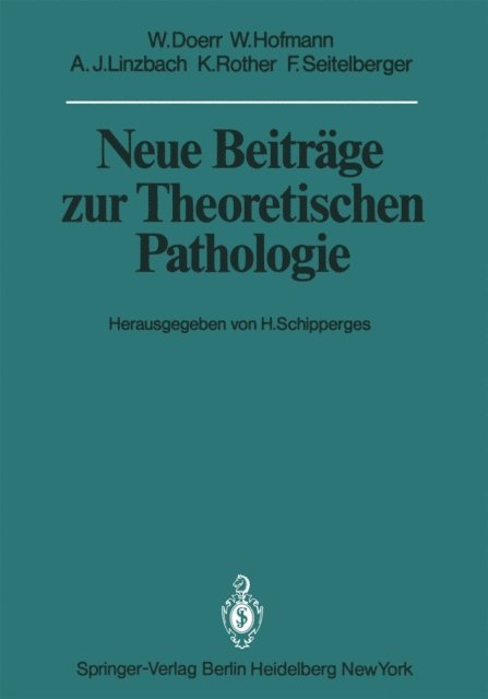 F. Seitelberger, K. Rother, A.J. Linzbach, Werner Hofmann, W. Doerr, H. Schipperges - Neue Beiträge zur Theoretischen Pathologie, E-bok