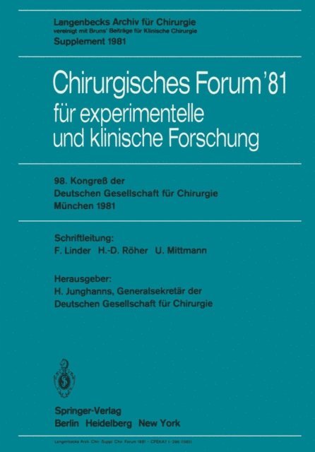 F. Unger, G. Uhlschmid, M. Reifferscheid, H. Meisner, C. Herfarth, H. Ecke, W. Brendel, F. Linder, U. Mittmann, H.-D. Roher, H. Junghanns - Chirurgisches Forum ’81 für experimentelle und klinische Forschung, E-bok