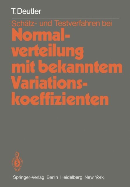 T. Deutler - Schätz- und Testverfahren bei Normalverteilung mit bekanntem Variationskoeffizienten, E-bok