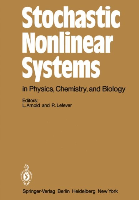R. Lefever, L. Arnold - Stochastic Nonlinear Systems in Physics, Chemistry, and Biology, E-bok