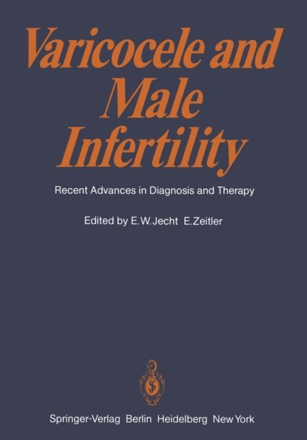 E. Zeitler, E.-W. Jecht - Varicocele and Male Infertility, E-bok