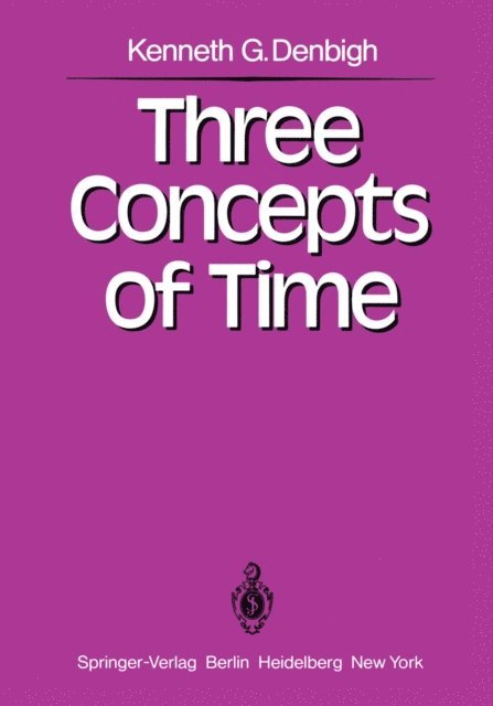 K. G. Denbigh - Three Concepts of Time, E-bok
