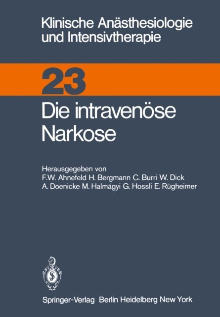 E. Rugheimer, G. Hossli, M. Halmagyi, A. Doenicke, W. Dick, C. Burri, H. Bergmann, F.W. Ahnefeld - Die intravenüse Narkose, E-bok