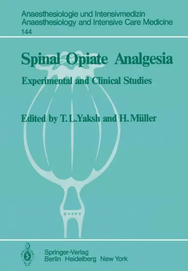 H. Muller, T. L. Yaksh - Spinal Opiate Analgesia, E-bok