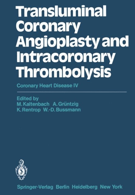 W.-D. Bussmann, K. Rentrop, A. Gruntzig, M. Kaltenbach - Transluminal Coronary Angioplasty and Intracoronary Thrombolysis, E-bok