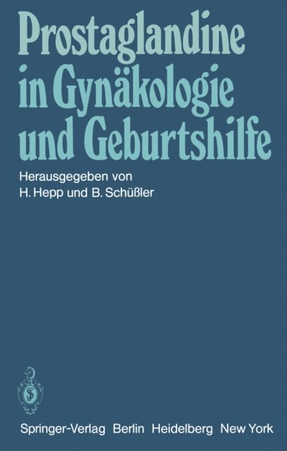 B. Schussler, H. Hepp - Prostaglandine in Gynäkologie und Geburtshilfe, E-bok