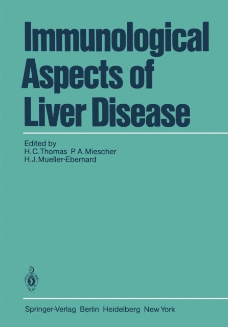H.J. Mueller-Eberhard, P.A. Miescher, H.C. Thomas - Immunological Aspects of Liver Disease, E-bok