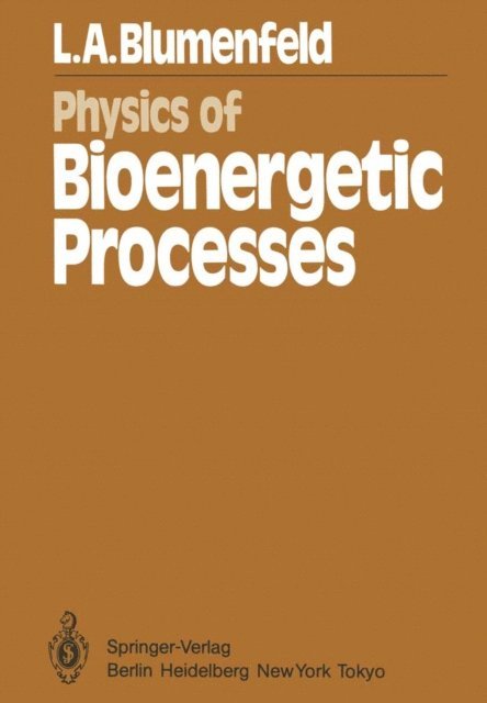 L. A. Blumenfeld, H. Haken - Physics of Bioenergetic Processes, E-bok