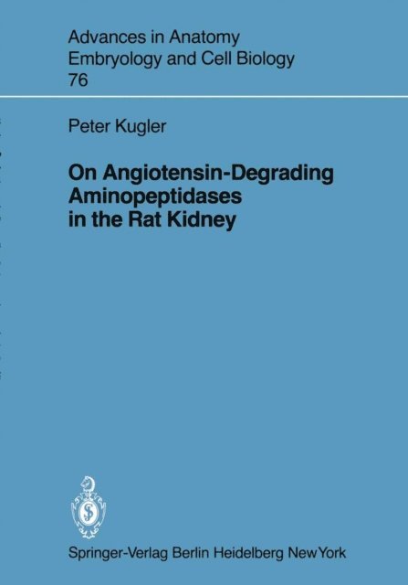 P. Kugler - On Angiotensin-Degrading Aminopeptidases in the Rat Kidney, E-bok