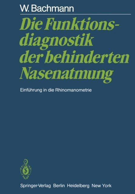 W. Bachmann - Die Funktionsdiagnostik der behinderten Nasenatmung, E-bok