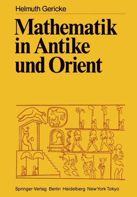 Helmuth Gericke - Mathematik in Antike und Orient, E-bok