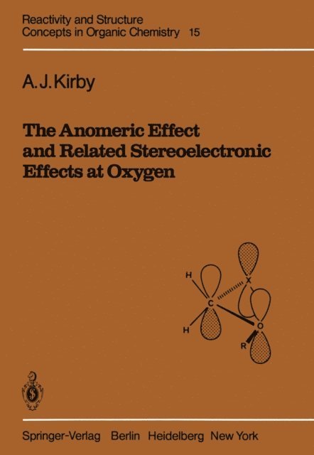 A. J. Kirby - Anomeric Effect and Related Stereoelectronic Effects at Oxygen, E-bok