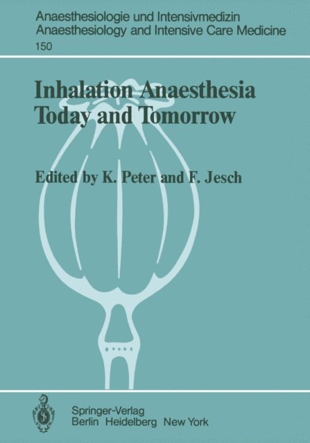 F. Jesch, K. Peter - Inhalation Anaesthesia Today and Tomorrow, E-bok